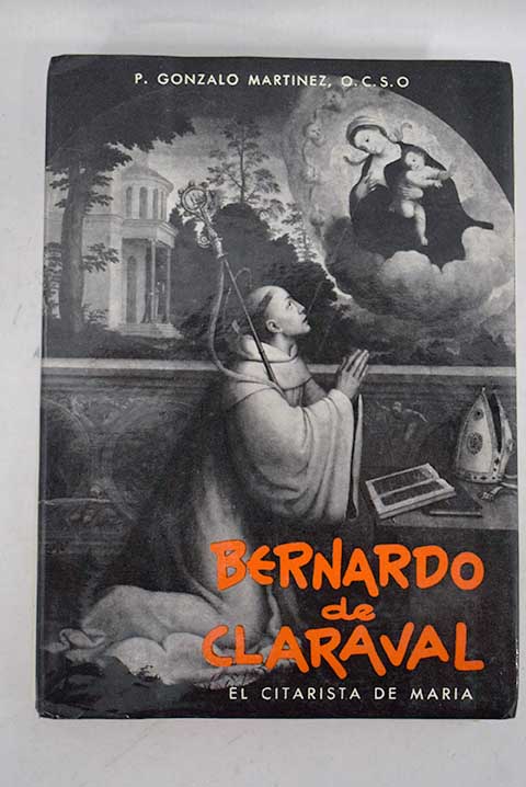 Bernardo de Claraval Pinceladas de una vida santa / Mara Gonzalo Martnez Surez
