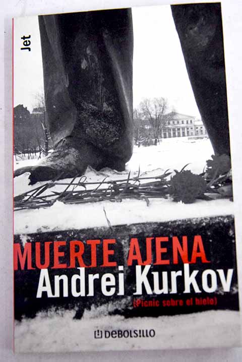 Muerte ajena picnic sobre el hielo / Andrej Ur evic Kurkov