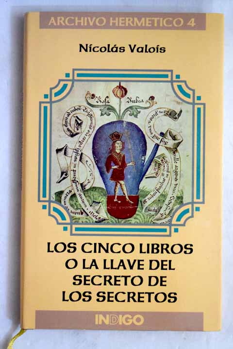 Los cinco libros o La llave del secreto de los secretos / Nicols Valois