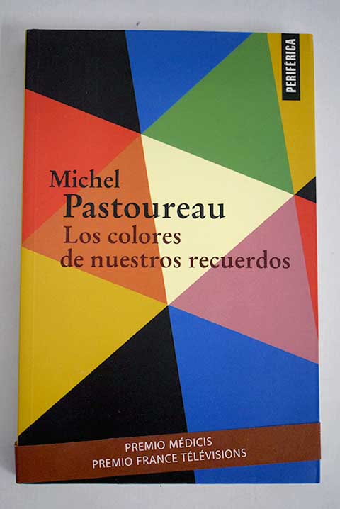 Los colores de nuestros recuerdos / Michel Pastoureau