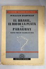 El Brasil el Río de la Plata y el Paraguay / William Hadfield