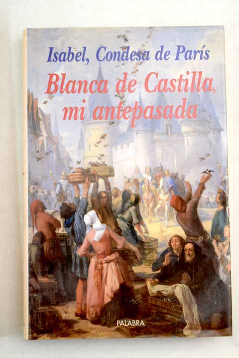 Blanca de Castilla mi antepasada / Isabelle d Orléans Paris