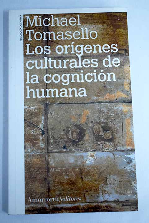 Los orgenes culturales de la cognicin humana / Michael Tomasello
