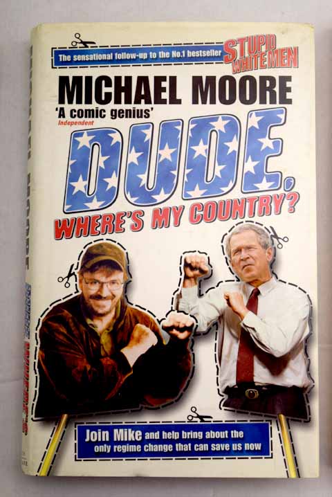 Dude where s my country / Michael 1954 Apr Moore