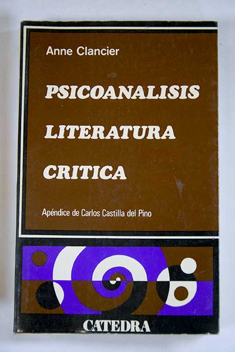 Psicoanálisis literatura crítica / Anne Clancier
