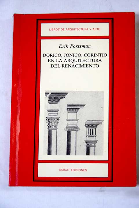 Drico jnico corintio en la arquitectura del renacimiento / Erik Forssman