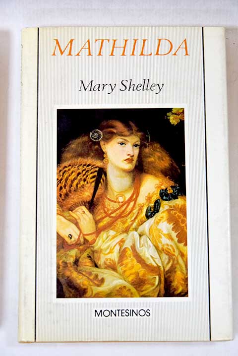 Mathilda / Mary Wollstonecraft Shelley