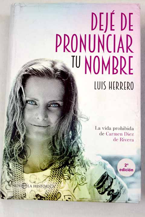 Dej de pronunciar tu nombre la vida prohibida de Carmen Dez de Rivera / Luis Herrero