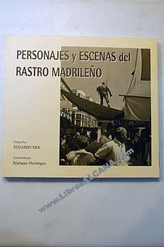 Personajes y escenas del Rastro madrileo / Eduardo Dea