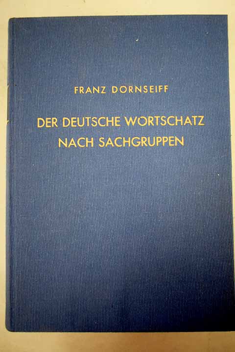 Der deutsche Wortschatz nach Sachgruppen / Franz Dornseiff