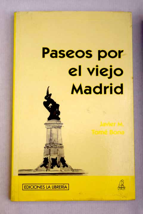 Paseos por el viejo Madrid / Javier M Tom Bona