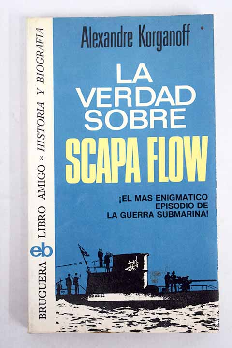 La verdad sobre Scapa Flow / Alexandre Korganoff