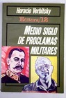 Medio siglo de proclamas militares / Horacio Verbitsky