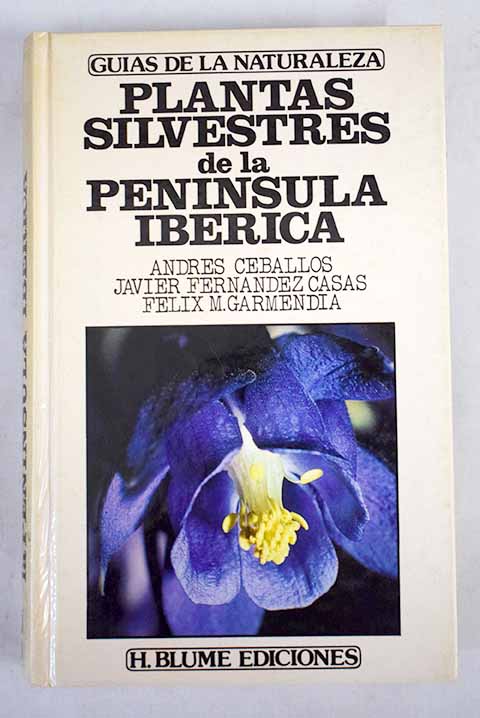 Plantas silvestres de la Pennsula Ibrica / Andrs Ceballos Jimnez