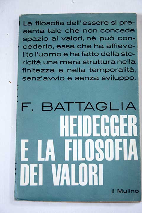 Heidegger e la filosofia dei valori / Felice Battaglia