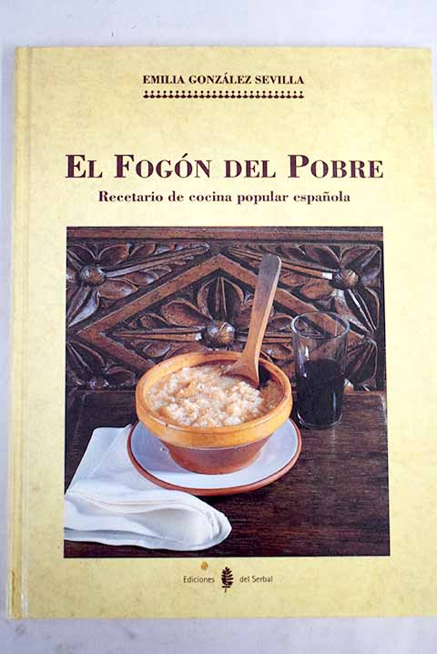 El fogn del pobre recetario de cocina popular espaola / Mara Emilia Gonzlez Sevilla