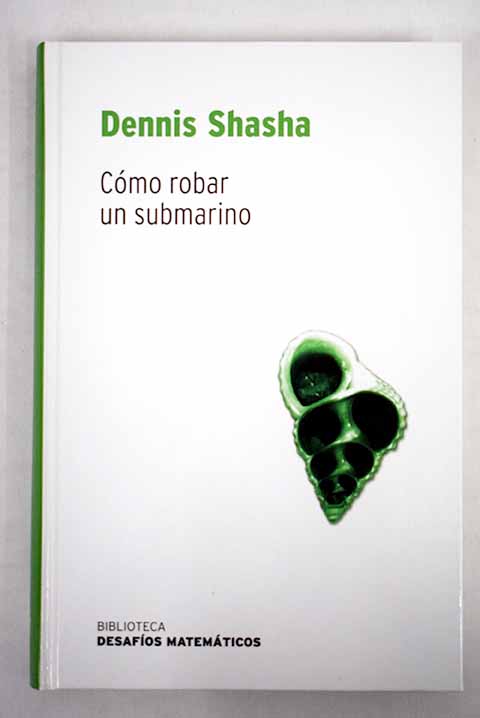 Cómo robar un submarino / Dennis Shasha