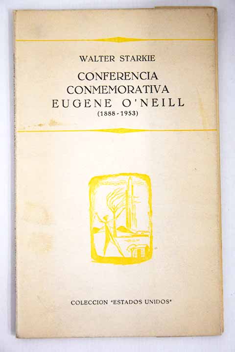 Conferencia conmemorativa Eugene O Neill 1888 1953 / Walter Starkie