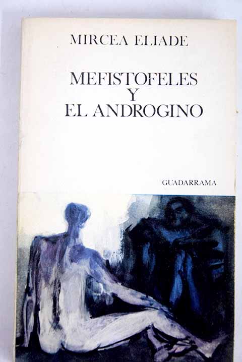 Mefistofeles y el androgino / Mircea Eliade
