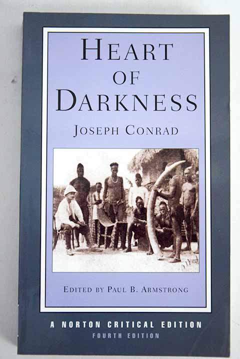 Heart of darkness an authoritative text backgrounds and contexts criticism / Joseph Conrad
