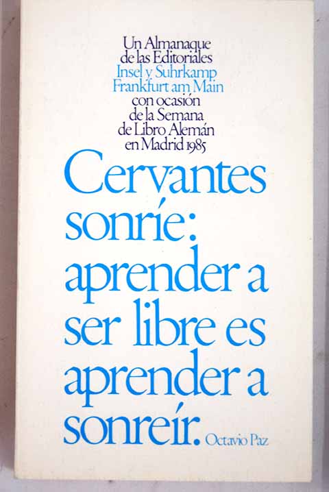 Cervantes sonre aprender a ser libre es aprender a sonrer / Octavio Paz