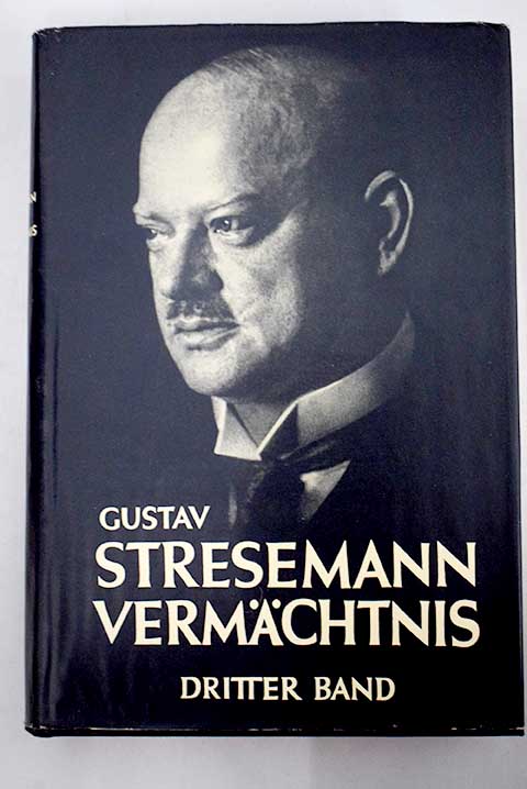 Vermchtnis der Nachlass in drei Bnden / Gustav Stresemann
