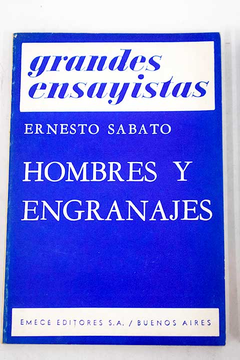Hombres y engranajes / Ernesto Sabato