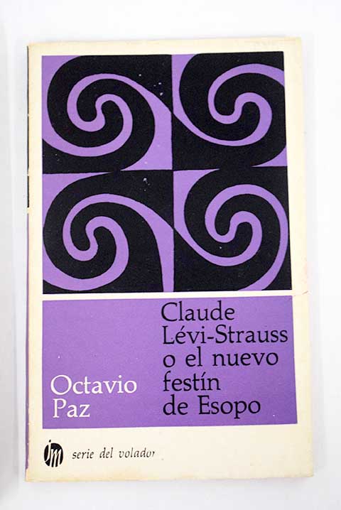 Claude Lvi Strauss o El nuevo festn de Esopo / Octavio Paz