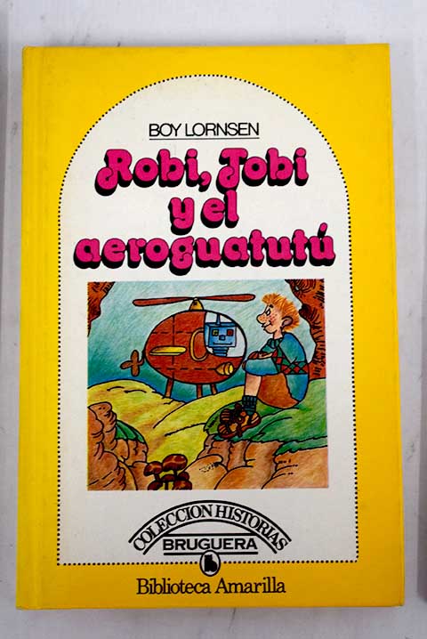 Robi Tobi y el aeroguatutu / Boy Lornsen