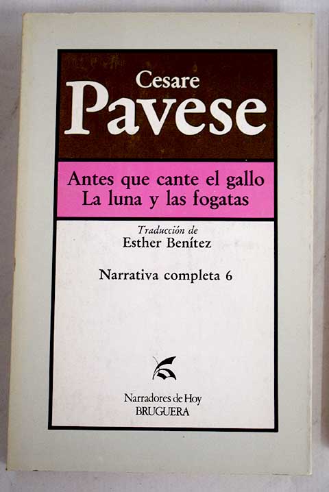 Antes que cante el gallo La luna y las fogatas / Cesare Pavese
