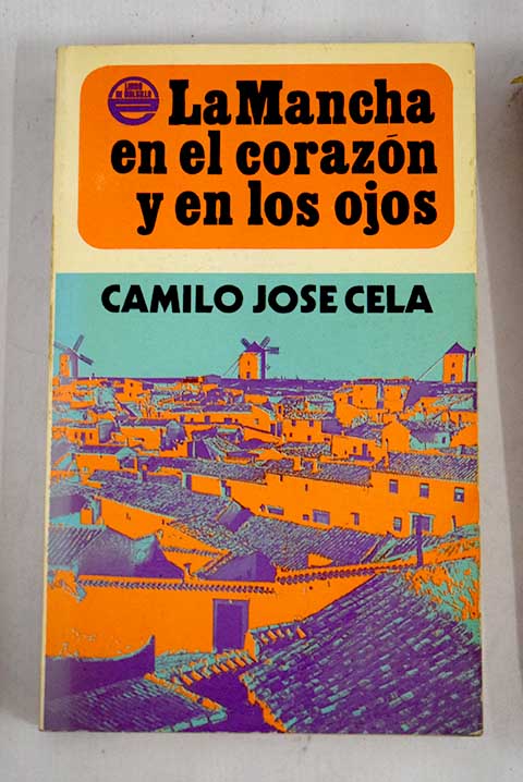 La Mancha en el corazn y en los ojos / Camilo Jos Cela Conde