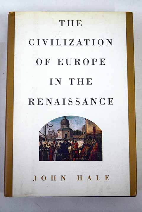The civilization of Europe in the Renaissance / John Hale