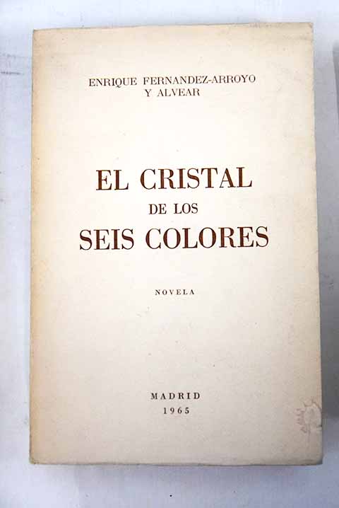 El cristal de los seis colores / Enrique Fernndez Arroyo y Alvear
