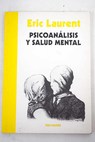 Psicoanlisis y salud mental / Eric Laurent