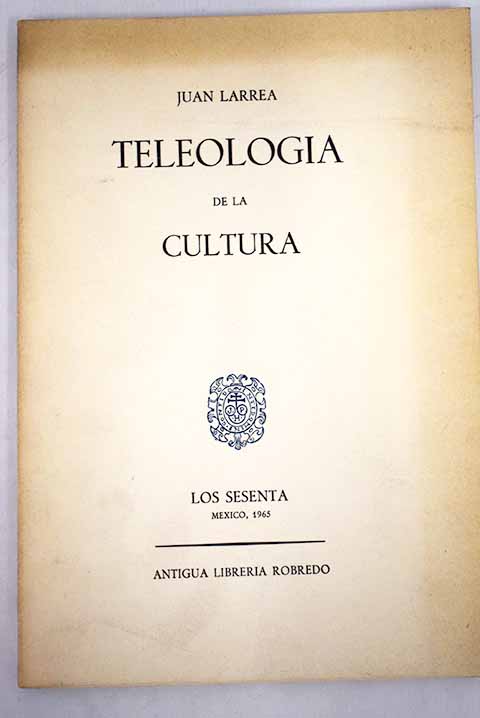 Teleologia de la cultura / Juan Larrea