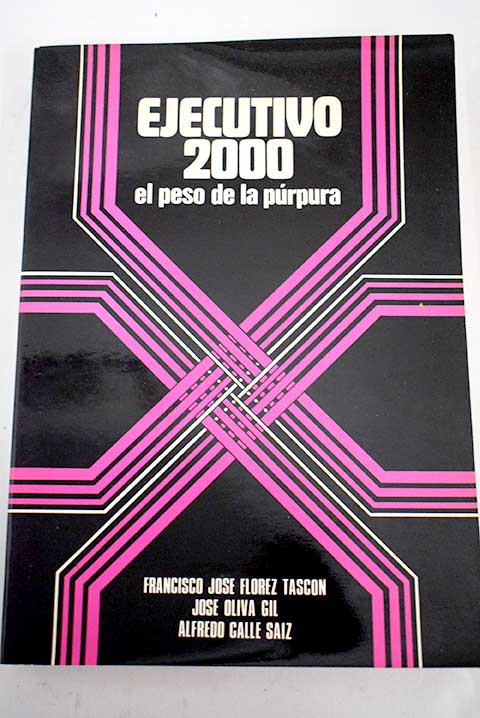 Ejecutivo 2000 el peso de la prpura / Francisco Jos Flrez Tascn