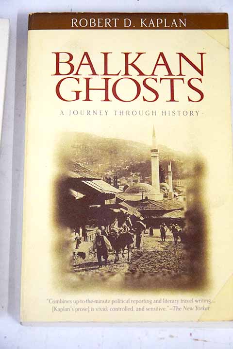 Balkan ghosts a journey through history / Robert D Kaplan