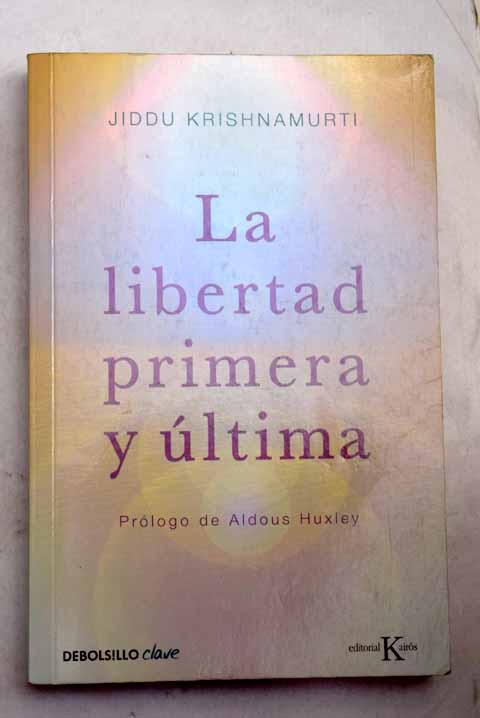 La libertad primera y ltima / Jiddu Krishnamurti