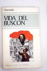 Historia de la vida del Buscn llamado Don Pablos ejemplo de vagabundos y espejo de fracasados / Francisco de Quevedo y Villegas