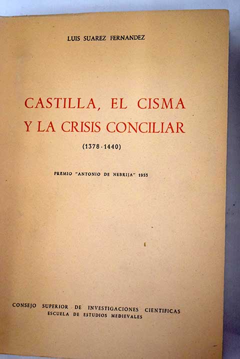 Castilla el cisma y la crisis conciliar 1378 1440 / Luis Surez Fernndez