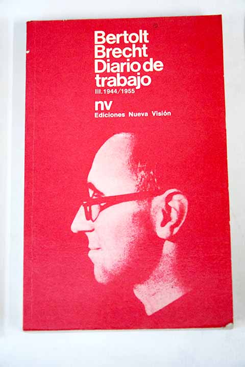 Diario de trabajo III 1944 1955 / Bertolt Brecht