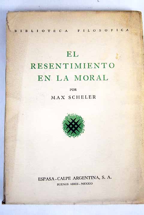 El resentimiento en la moral / Max Scheler