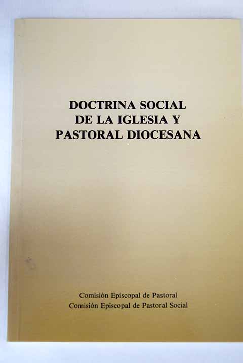 Doctrina social de la Iglesia y pastoral diocesana ponencias de la XVIII Reunin General de Vicarios Majadahonda Madrid mayo 1992