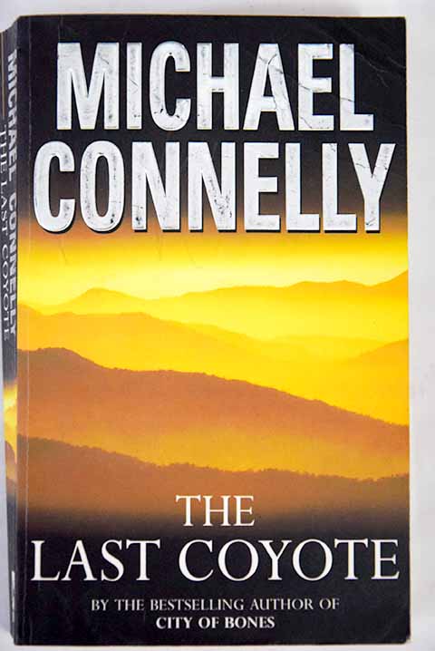 The last coyote / Michael Connelly