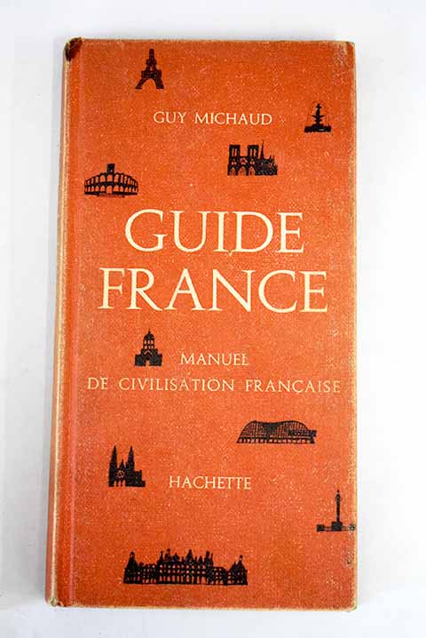 Guide France Manuel de civilisation franaise / Guy Michaud