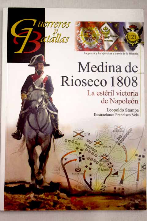 Medina de Rioseco 1808 la estril victoria de Napolen / Leopoldo Stampa Pieiro