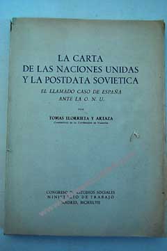 La carta de las Naciones Unidas y la postdata soviética el llamado caso de España ante la ONU / Tomás Elorrieta Y Artaza