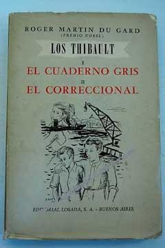 El cuaderno gris El correccional Los Thibault I II / Roger Martn Du Gard