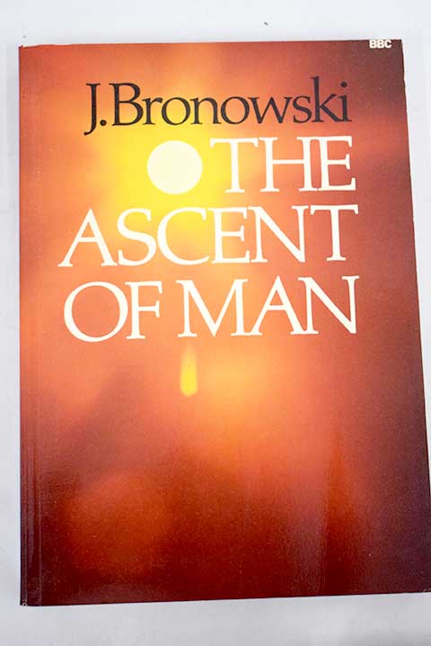 The ascent of man / Jacob Bronowski