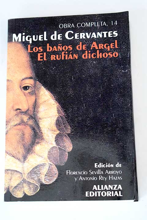 Los baos de Argel El rufin dichoso / Miguel de Cervantes Saavedra